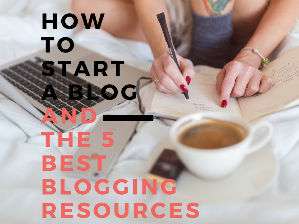 How to Start a Blog and valuable blogging resources